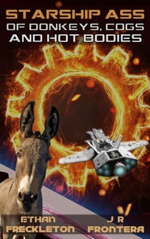 Of Donkeys, Cogs, and Hot Bodies - Starship Ass, #3