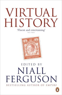 Virtual History - Alternatives and Counterfactuals