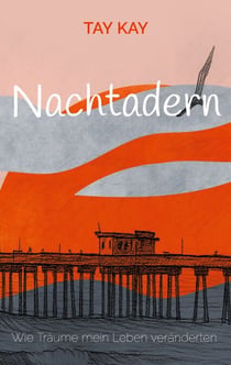 Nachtadern - Wie Träume mein Leben veränderten