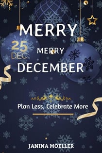 Merry Merry December: Plan Less, Celebrate More