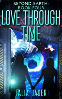Love Through Time - Beyond Earth, #4