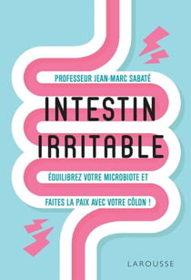 Intestin irritable - Equilibrez votre microbiote et faites la paix avec votre côlon