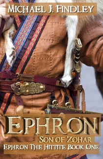 Ephron Son of Zohar - Ephron the Hittite, #1