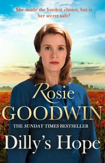 Dilly's Hope - The powerful conclusion to the much-loved trilogy from bestselling author Rosie Goodwin