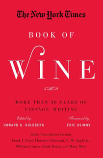 The New York Times Book of Wine - More Than 30 Years of Vintage Writing