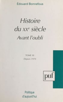 Avant l'oubli (3) - Histoire du XXe siècle, depuis 1970