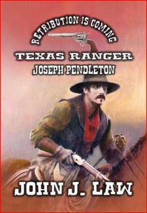 Retribution is Coming - Texas Ranger Joseph Pendleton - Retribution is Coming, #3