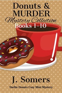 Donuts and Murder Mystery Collection Books 1-10 (Darlin Donuts Cozy Mini Mysteries) - Darlin Donuts Cozy Mini Mystery, #13