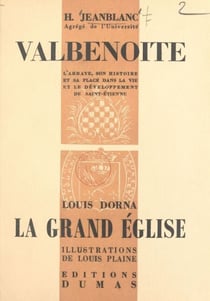 L'Abbaye de Valbenoite, son histoire et sa place dans la vie et le développement de Saint-Étienne - Suivi de La Grand'Église, depuis son origine jusqu'à nos jours