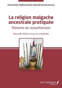 La religion malgache ancestrale pratiquée - Éléments de compréhension