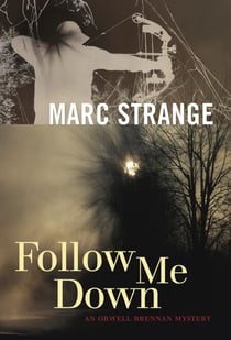 Follow Me Down - An Orwell Brennan Mystery