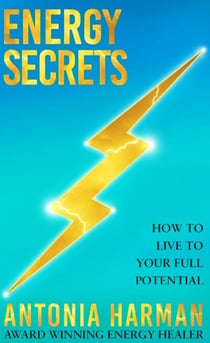 Energy Secrets - How to Live to Your Full Potential