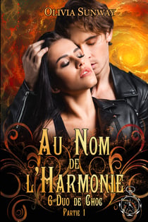 Au Nom de l'Harmonie, tome 6 : Duo de Choc partie 1 - Quand l’amour devient un danger dans un monde où chaque mission est une épreuve