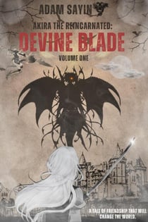 Akira the Reincarnated - Devine Blade - Akira the Reincarnated, #1