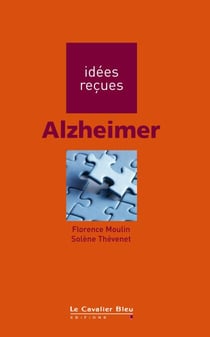 Alzheimer - idées reçues sur la maladie d'Alzheimer