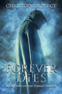 Forever Dies - The Turned Trilogy, #3