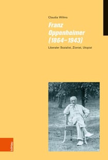 Franz Oppenheimer (1864–1943) - Liberaler Sozialist, Zionist, Utopist
