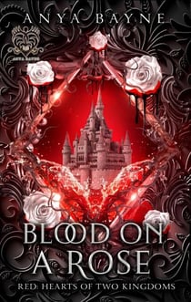 Blood On a Rose - RED: Hearts of Two Kingdoms, #1