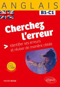 Anglais - Cherchez l'erreur B1-C1 - Identifier ses erreurs et réviser de manière ciblée