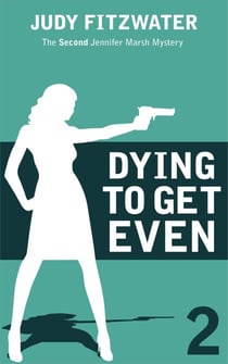 Dying to Get Even - The Jennifer Marsh Mysteries, #2