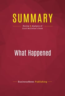 Summary: What Happened - Review and Analysis of Scott McClellan's Book