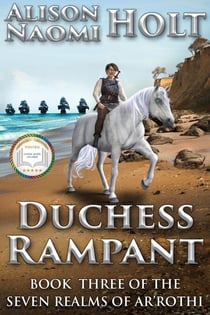 Duchess Rampant - The Seven Realms of Ar'rothi, #3