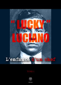 Lucky Luciano I - L'enfance d'un chef