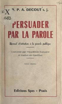 Persuader par la parole - Manuel d'initiation à la parole publique