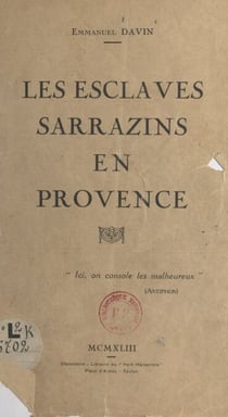 Les esclaves sarrazins en Provence - Suivi en appendice de Les mauvais chrétiens par L. Henseling