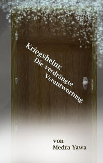 Kriegsheim - Die verdrängte Verantwortung