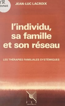 L'individu, sa famille et son réseau - Les thérapies familiales systémiques