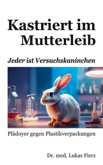 Kastriert im Mutterleib - Jeder ist Versuchskaninchen