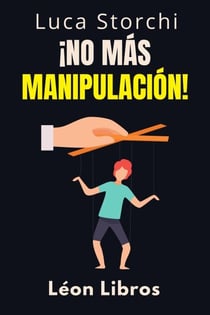 ¡No Más Manipulación! - Cómo Proteger Tu Mente De Los Manipuladores - Colección Vida Equilibrada, #47