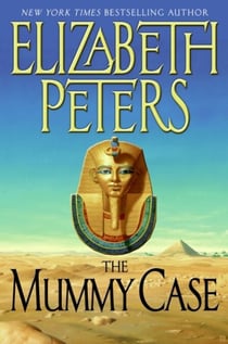 The Mummy Case - An Amelia Peabody Novel of Suspense