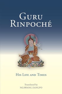 Guru Rinpoche - His Life and Times