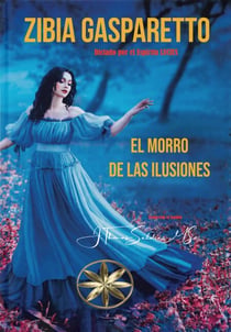 El Morro de las Ilusiones - Zibia Gasparetto & Lucius