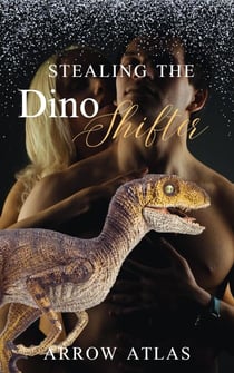 Stealing the Dino Shifter - A Dinorotica Summer, #3