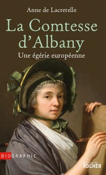 La Comtesse d'Albany - Une égérie européenne
