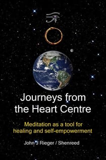 Journeys from the Heart Centre – Meditation as a Tool for Healing and Self-empowerment