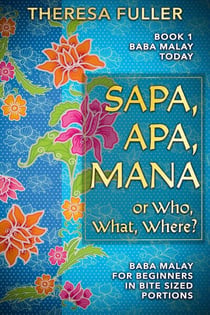 Sapa, Apa, Mana or Who, What, Where - Baba Malay Today