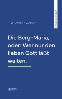 Die Berg-Maria, oder: Wer nur den lieben Gott läßt walten.