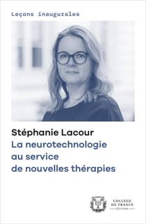 La neurotechnologie au service de nouvelles thérapies - Leçon inaugurale prononcée au Collège de France le 29 février 2024