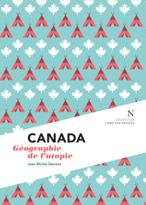 Canada - Géographie de l'utopie