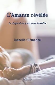 L’Amante révélée - Le risque de la jouissance interdite