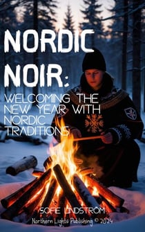 Nordic Noir: Welcoming the New Year with Nordic Traditions - Nordic Living Unlocked, #1