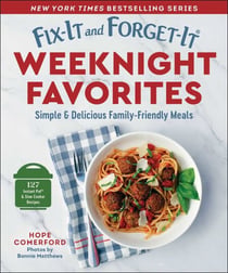 Fix-It and Forget-It Weeknight Favorites - Simple & Delicious Family-Friendly Meals