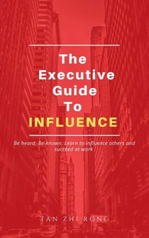 The Executive Guide to Influence