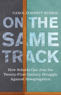 On the Same Track - How Schools Can Join the Twenty-First-Century Struggle against Resegregation