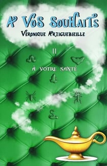 À vos souhaits – II - À votre santé
