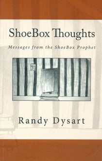 ShoeBox Thoughts: Messages From the ShoeBox Prophet - ShoeBox Thoughts, #1